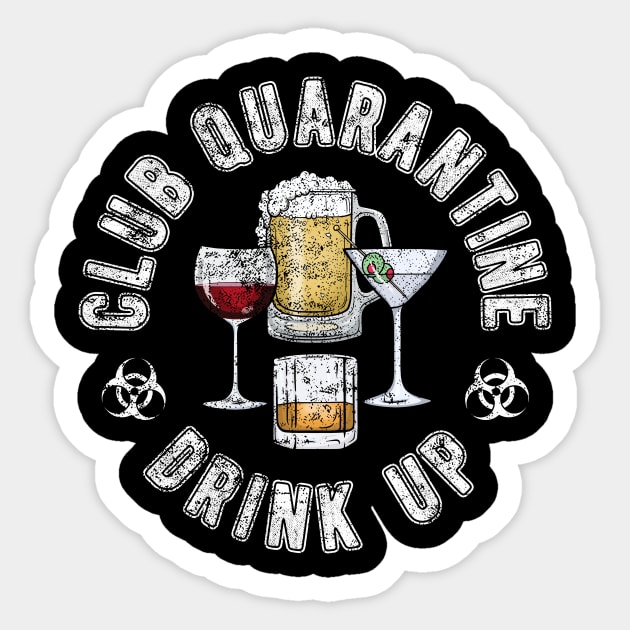 Club Quarantine Drink Up Funny Quarantine Quotes Drinking Sticker by FrontalLobe